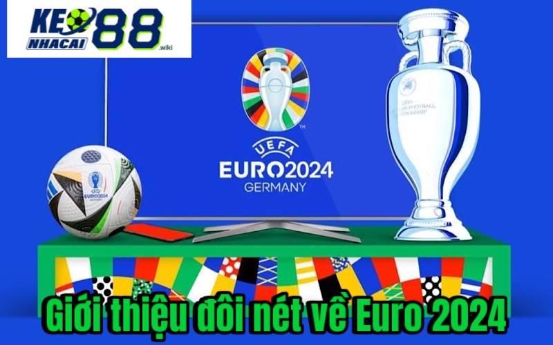Giới thiệu thông tin đôi nét về Euro 2024