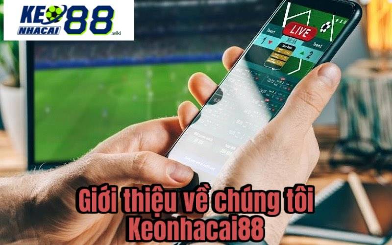 Giới thiệu về chúng tôi Keonhacai88