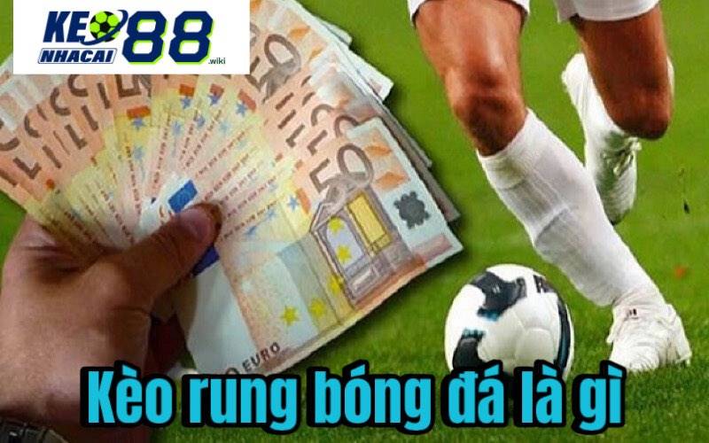 Hướng Dẫn Cách Đánh Rung Bóng Đá Hiệu Quả Cao Kèo rung bóng đá là gì