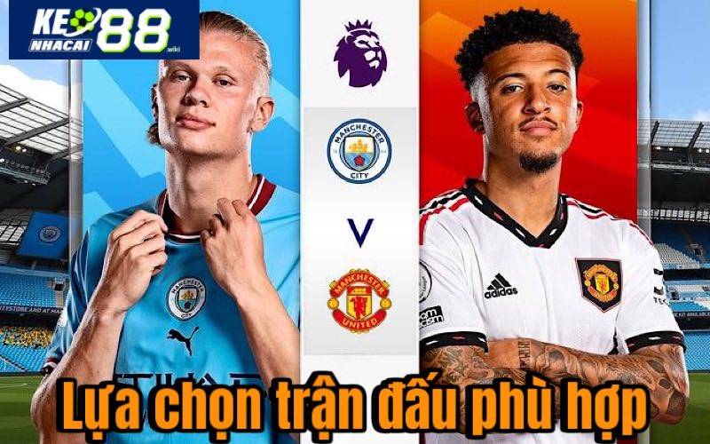 Lựa chọn trận đấu phù hợp