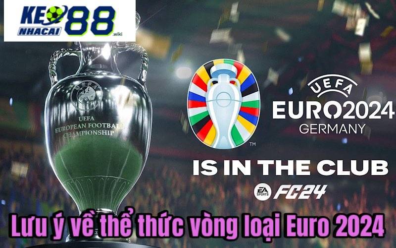 Lưu ý về thể thức vòng loại Euro 2024