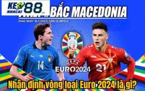 Nhận định vòng loại Euro 2024 là gì?