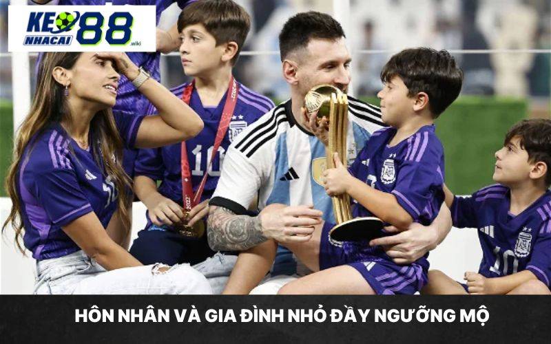 Tiểu sử gia đình Messi cùng với hôn nhân viên mãn, hạnh phúc