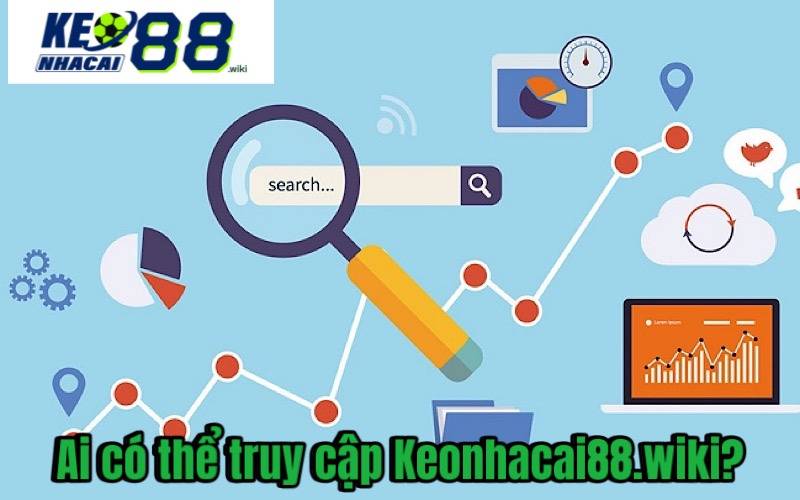 Keonhacai 88 cho phép những ai có thể truy cập?