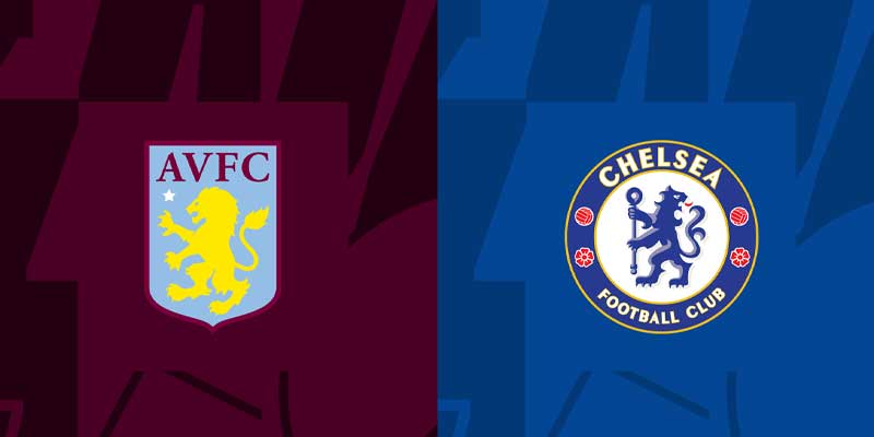 Soi kèo trận đấu Aston Villa vs Chelsea