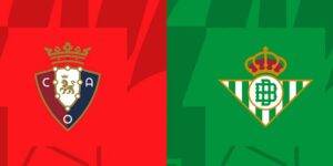 Soi kèo trận đấu Osasuna vs Real Betis