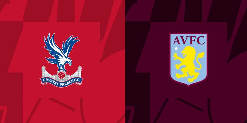 Soi kèo trận đấu Crystal Palace vs Aston Villa