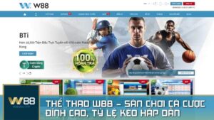 W88 – Sân chơi đỉnh cao cho người yêu bóng đá và thể thao quốc tế